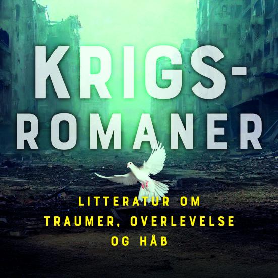 Forsidebillede af litteraturfolderen Krigsromaner. Der er en tekst over en hvid due hvor der står "litteratur om traumer, overlevelse og håb"